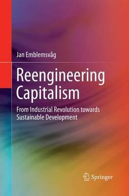 Reengineering Capitalism: From Industrial Revolution towards Sustainable Development - Jan Emblemsvåg - cover