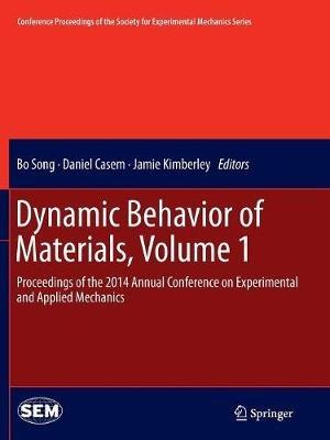 Dynamic Behavior of Materials, Volume 1: Proceedings of the 2014 Annual Conference on Experimental and Applied Mechanics - cover