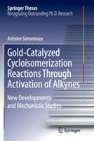 Gold-Catalyzed Cycloisomerization Reactions Through Activation of Alkynes: New Developments and Mechanistic Studies - Antoine Simonneau - cover