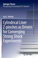 Cylindrical Liner Z-pinches as Drivers for Converging Strong Shock Experiments - Guy C. Burdiak - cover