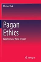 Pagan Ethics: Paganism as a World Religion - Michael York - cover