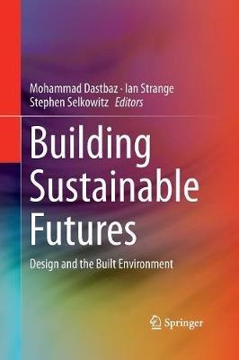 Building Sustainable Futures: Design and the Built Environment - cover