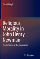 Religious Morality in John Henry Newman: Hermeneutics of the Imagination - Gerard Magill - cover