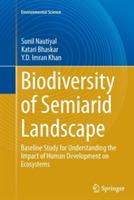 Biodiversity of Semiarid Landscape: Baseline Study for Understanding the Impact of Human Development on Ecosystems - Sunil Nautiyal,Katari Bhaskar,Y.D. Imran Khan - cover