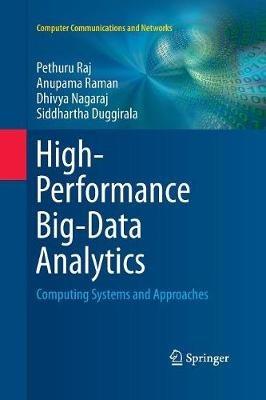 High-Performance Big-Data Analytics: Computing Systems and Approaches - Pethuru Raj,Anupama Raman,Dhivya Nagaraj - cover