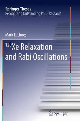 129 Xe Relaxation and Rabi Oscillations - Mark E. Limes - cover