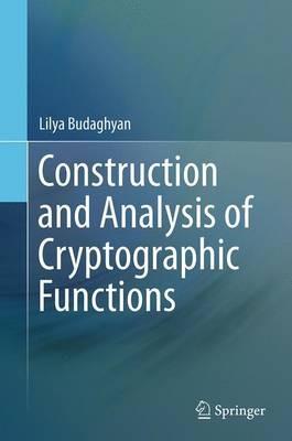 Construction and Analysis of Cryptographic Functions - Lilya Budaghyan - cover