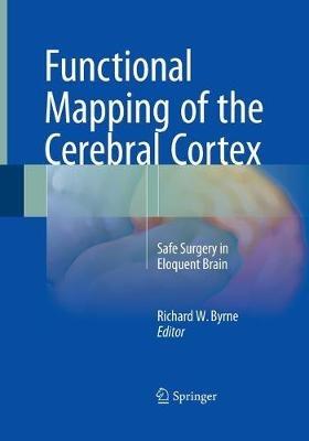 Functional Mapping of the Cerebral Cortex: Safe Surgery in Eloquent Brain - cover