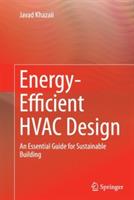 Energy-Efficient HVAC Design: An Essential Guide for Sustainable Building - Javad Khazaii - cover