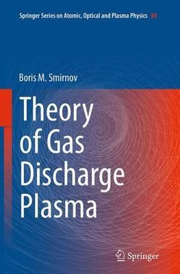 Theory of Gas Discharge Plasma - Boris M. Smirnov - cover