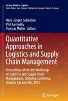 Quantitative Approaches in Logistics and Supply Chain Management: Proceedings of the 8th Workshop on Logistics and Supply Chain Management, Berkeley, California, October 3rd and 4th, 2013 - cover