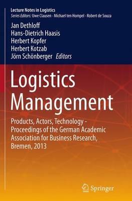 Logistics Management: Products, Actors, Technology - Proceedings of the German Academic Association for Business Research, Bremen, 2013 - cover