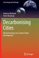 Decarbonising Cities: Mainstreaming Low Carbon Urban Development - Vanessa Rauland,Peter Newman - cover