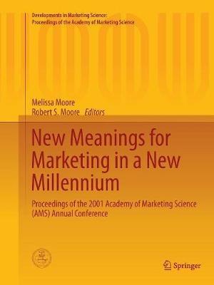 New Meanings for Marketing in a New Millennium: Proceedings of the 2001 Academy of Marketing Science (AMS) Annual Conference - cover