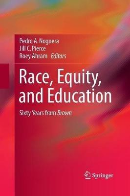 Race, Equity, and Education: Sixty Years from Brown - cover