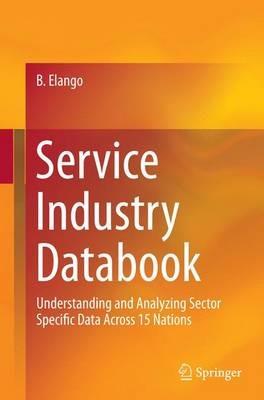 Service Industry Databook: Understanding and Analyzing Sector Specific Data Across 15 Nations - B. Elango - cover