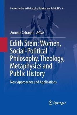 Edith Stein: Women, Social-Political Philosophy, Theology, Metaphysics and Public History: New Approaches and Applications - cover