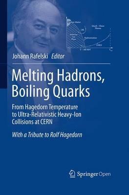 Melting Hadrons, Boiling Quarks - From Hagedorn Temperature to Ultra-Relativistic Heavy-Ion Collisions at CERN: With a Tribute to Rolf Hagedorn - cover