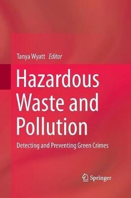 Hazardous Waste and Pollution: Detecting and Preventing Green Crimes - cover
