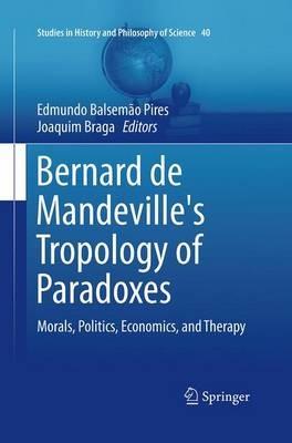 Bernard de Mandeville's Tropology of Paradoxes: Morals, Politics, Economics, and Therapy - cover