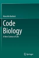 Code Biology: A New Science of Life - Marcello Barbieri - cover