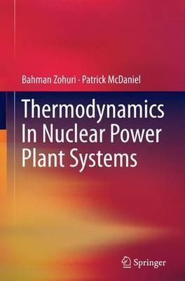 Thermodynamics In Nuclear Power Plant Systems - Bahman Zohuri,Patrick McDaniel - cover