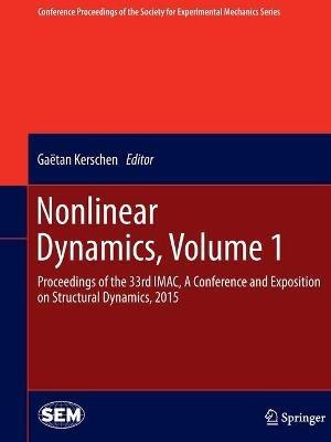 Nonlinear Dynamics, Volume 1: Proceedings of the 33rd IMAC, A Conference and Exposition on Structural Dynamics, 2015 - cover