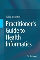 Practitioner's Guide to Health Informatics - Mark L. Braunstein - cover