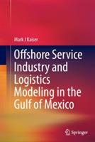 Offshore Service Industry and Logistics Modeling in the Gulf of Mexico - Mark J Kaiser - cover
