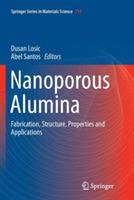 Nanoporous Alumina: Fabrication, Structure, Properties and Applications - cover