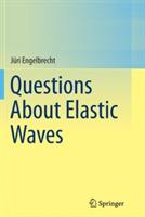Questions About Elastic Waves - Jüri Engelbrecht - cover