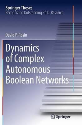 Dynamics of Complex Autonomous Boolean Networks - David P. Rosin - cover