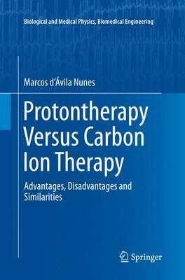 Protontherapy Versus Carbon Ion Therapy: Advantages, Disadvantages and Similarities - Marcos d’Ávila Nunes - cover