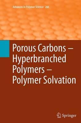 Porous Carbons – Hyperbranched Polymers – Polymer Solvation - cover
