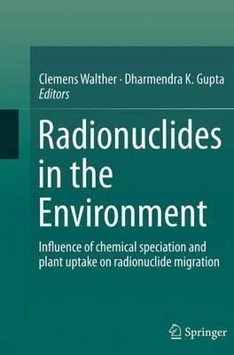 Radionuclides in the Environment: Influence of chemical speciation and plant uptake on radionuclide migration - cover