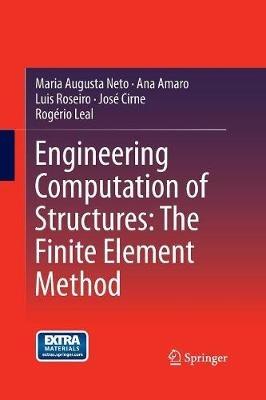 Engineering Computation of Structures: The Finite Element Method - Maria Augusta Neto,Ana Amaro,Luis Roseiro - cover