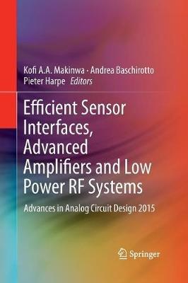 Efficient Sensor Interfaces, Advanced Amplifiers and Low Power RF Systems: Advances in Analog Circuit Design 2015 - cover