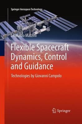 Flexible Spacecraft Dynamics, Control and Guidance: Technologies by Giovanni Campolo - Leonardo Mazzini - cover
