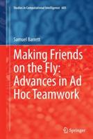 Making Friends on the Fly: Advances in Ad Hoc Teamwork - Samuel Barrett - cover