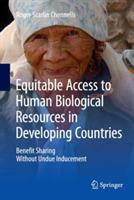 Equitable Access to Human Biological Resources in Developing Countries: Benefit Sharing Without Undue Inducement - Roger Scarlin Chennells - cover