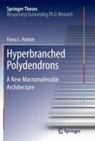 Hyperbranched Polydendrons: A New Macromolecular Architecture - Fiona L. Hatton - cover