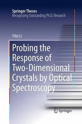 Probing the Response of Two-Dimensional Crystals by Optical Spectroscopy - Yilei Li - cover