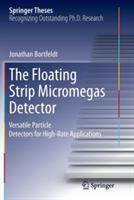 The Floating Strip Micromegas Detector: Versatile Particle Detectors for High-Rate Applications - Jonathan Bortfeldt - cover