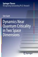 Dynamics Near Quantum Criticality in Two Space Dimensions - Snir Gazit - cover