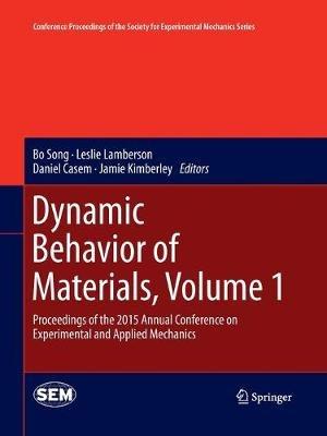 Dynamic Behavior of Materials, Volume 1: Proceedings of the 2015 Annual Conference on Experimental and Applied Mechanics - cover