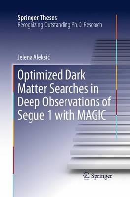 Optimized Dark Matter Searches in Deep Observations of Segue 1 with MAGIC - Jelena Aleksic - cover