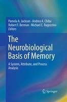 The Neurobiological Basis of Memory: A System, Attribute, and Process Analysis - cover