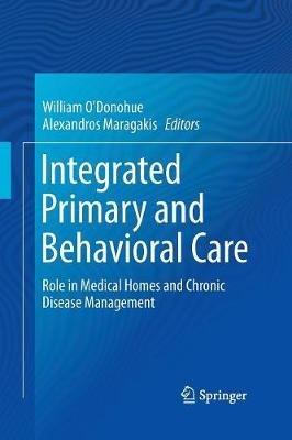Integrated Primary and Behavioral Care: Role in Medical Homes and Chronic Disease Management - cover