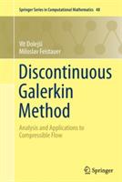 Discontinuous Galerkin Method: Analysis and Applications to Compressible Flow - Vít Dolejší,Miloslav Feistauer - cover