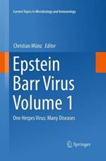 Epstein Barr Virus Volume 1: One Herpes Virus: Many Diseases